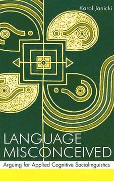 portada language misconceived: arguing for applied cognitive sociolinguistics (en Inglés)
