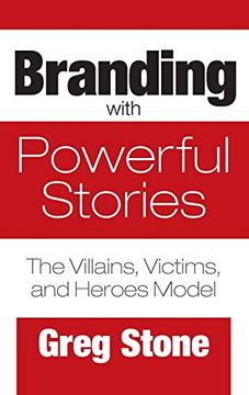 portada Branding With Powerful Stories: The Villains, Victims, and Heroes Model (en Inglés)