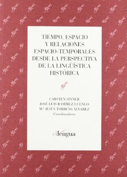 portada Tiempo, espacio y relaciones espacio-temporales desde la perspectiva de la linguistica historica