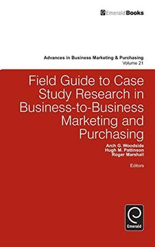 portada Field Guide to Case Study Research in Business-To-Business Marketing and Purchasing (Advances in Business Marketing and Purchasing, 21) 