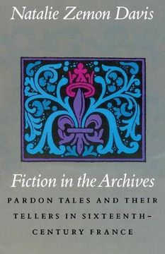 portada Fiction in the Archives: Pardon Tales and Their Tellers in Sixteenth-Century France (en Inglés)