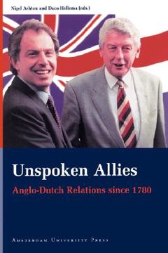portada unspoken allies: anglo-dutch relations since 1780 (en Inglés)