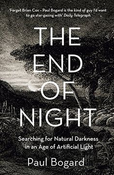 portada The end of Night: Searching for Natural Darkness in an age of Artificial Light 