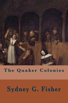 portada The Quaker Colonies (en Inglés)