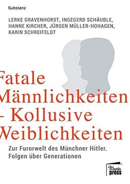 portada Fatale Männlichkeiten - Kollusive Weiblichkeiten: Die Furorwelt des Münchner Hitler. Folgen Über Generationen (en Alemán)