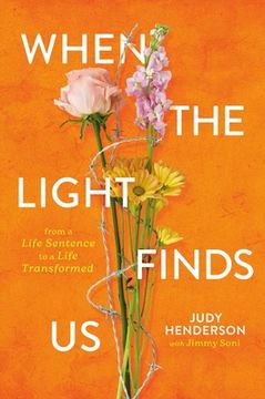 portada When the Light Finds Us: From a Life Sentence to a Life Transformed