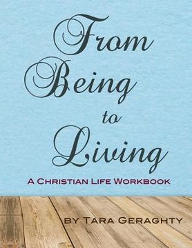 portada From Being to Living: A Christian Life Workbook (en Inglés)
