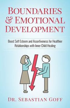 portada Boundaries & Emotional Development: Boost Self-Esteem & Assertiveness for Healthier Relationships with Inner Child Healing (en Inglés)