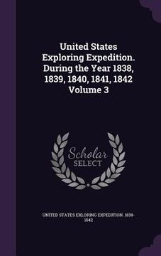 portada United States Exploring Expedition. During the Year 1838, 1839, 1840, 1841, 1842 Volume 3 (in English)