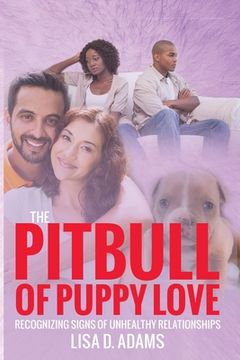 portada The Pitbull of Puppy Love: Recognizing Signs of Healthy and Unhealthy Relationships (en Inglés)