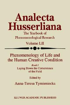 portada phenomenology of life and the human creative condition book i: laying down the cornerstones of the field