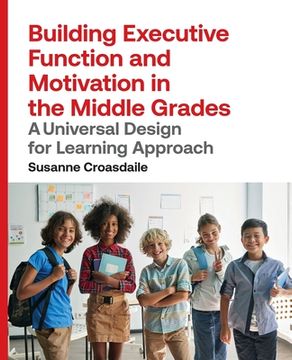 portada Building Executive Function and Motivation in the Middle Grades: A Universal Design for Learning Approach (en Inglés)