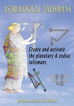 portada Astrological Talismans: Create and Activate the Planetary and Zodiac Talismans 