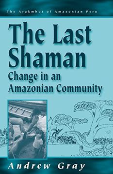 portada The Last Shaman: Change in an Amazonian Community: V. 2 (Arakmbut of Amazonian Peru) (en Inglés)