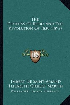 portada the duchess of berry and the revolution of 1830 (1893)