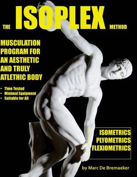 portada The Isoplex Method: Musculation Program for an Aesthetic and Truly Athletic Body (in English)