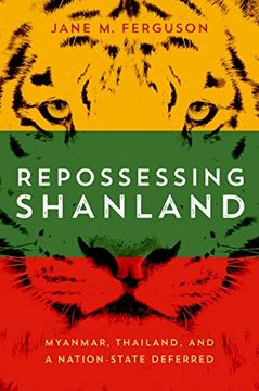 portada Repossessing Shanland: Myanmar, Thailand, and a Nation-State Deferred (New Perspectives in Southeast Asian Studies) (en Inglés)