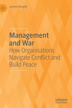 portada Management and War: How Organisations Navigate Conflict and Build Peace 