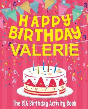 portada Happy Birthday Valerie - The Big Birthday Activity Book: (Personalized Children's Activity Book) (en Inglés)