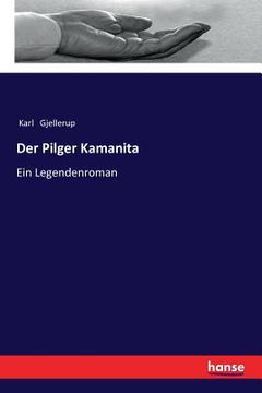 portada Der Pilger Kamanita: Ein Legendenroman
