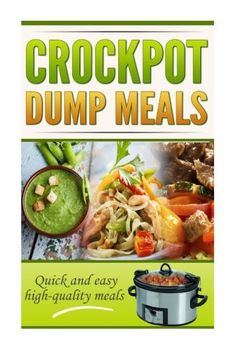 portada Crockpot Dump Meals Cookbook: Quick and easy meals for everyone! (Crockpot Dump Meals Cookbook,quick and easy recipes for even the busiest of people, BONUS Crockpot Freezer meals chapter!)