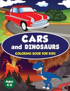portada Cars and Dinosaurs Coloring Book for Kids Ages 4-8: 80 Fun and Exciting Space and Car Based Coloring Designs for Boys Ages 4-8 (Childrens Coloring Boo