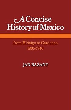 portada A Concise History of Mexico: From Hidalgo to Cardenas 1805-1940 (en Inglés)