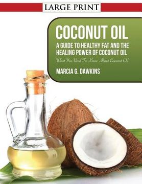 portada Coconut Oil: A Guide to Healthy Fat and the Healing Power of Coconut Oil