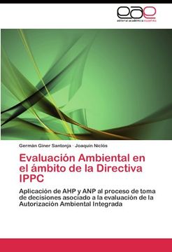 portada Evaluación Ambiental en el ámbito de la Directiva IPPC: Aplicación de AHP y ANP al proceso de toma de decisiones asociado a la evaluación de la Autorización Ambiental Integrada