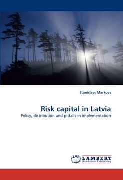 portada Risk Capital in Latvia: Policy, Distribution and Pitfalls in Implementation (en Inglés)