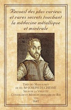 portada Recueil des plus Curieux et Rares Secrets: touchant la médecine métallique et minérale (in French)