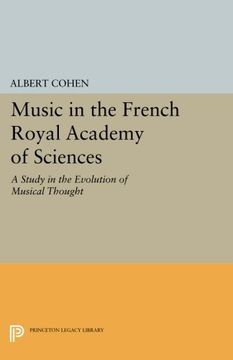 portada Music in the French Royal Academy of Sciences: A Study in the Evolution of Musical Thought (Princeton Legacy Library) (en Inglés)