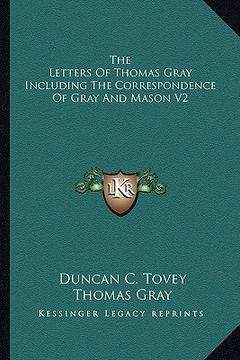 portada the letters of thomas gray including the correspondence of gray and mason v2 (en Inglés)