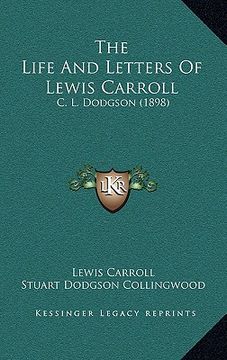 portada the life and letters of lewis carroll: c. l. dodgson (1898) (en Inglés)
