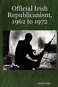 portada official irish republicanism, 1962 to 1972 (en Inglés)