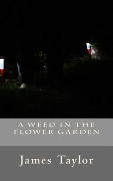 portada A Weed in the Flower Garden (en Inglés)