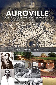 portada Auroville, or the Quest for a Better World: Past, Present, and Future (en Inglés)