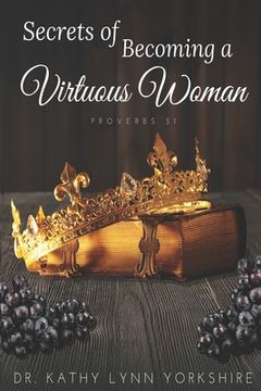 portada Secrets of Becoming a Virtuous Woman: Proverbs 31 (en Inglés)