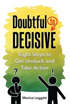 portada Doubtful to Decisive: Eight Steps to Get Unstuck and Take Action
