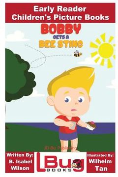 portada Bobby Gets a Bee Sting - Early Reader - Children's Picture Books (in English)
