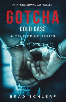 portada Gotcha Cold Case: True Crime Stories from the Detectives Who Solved It (en Inglés)