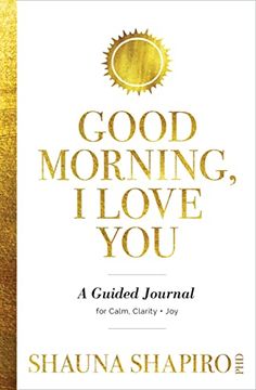 portada Good Morning, I Love You: A Guided Journal for Calm, Clarity, and Joy (en Inglés)