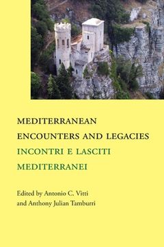 portada Mediterranean Encounters and Legacies: Incontri e lasciti mediterranei (en Inglés)