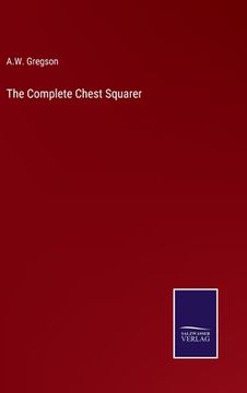 portada The Complete Chest Squarer (en Inglés)