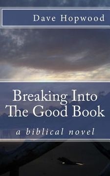portada Breaking Into The Good Book: The Sandwich Maker's Last Meal (a novel) (in English)