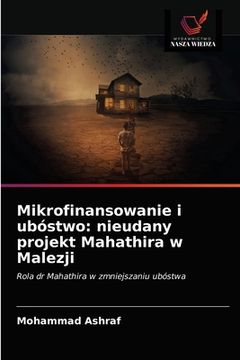 portada Mikrofinansowanie i ubóstwo: nieudany projekt Mahathira w Malezji (in Polaco)