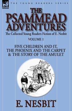 portada The Collected Young Readers Fiction of E. Nesbit-Volume 1: The Psammead Adventures-Five Children and It, The Phoenix and the Carpet & The Story of the (en Inglés)