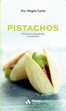 portada Pistachos: 49 Ideas Para Descubrirlos y Sentirse Bien (in Spanish)