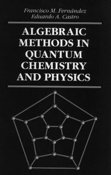 portada algebraic methods in quantum chemistry and physics (en Inglés)