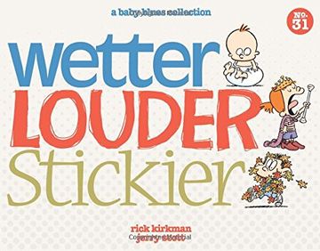 portada Wetter, Louder, Stickier: A Baby Blues Collection (en Inglés)